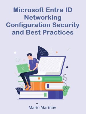 cover image of Microsoft Entra ID Networking Configuration Security and Best Practices